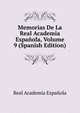 Memorias De La Real Academia Espanola, Volume 9 (Spanish Edition), Real Academia Espanola 