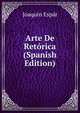 Arte De Retorica (Spanish Edition), Joaquin Espar 