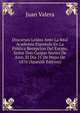 Discursos Leidos Ante La Real Academia Espanola En La Publica Recepcion Del Excmo. Senor Don Gaspar Nunez De Arce, El Dia 21 De Mayo De 1876 (Spanish Edition), Juan Valera 