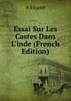 Essai Sur Les Castes Dans L'inde (French Edition), A Esquer 