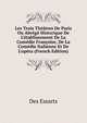Les Trois Th??tres De Paris Ou Abr?g? Historique De L'?tablissement De La Com?die Fran?oise, De La Com?die Italienne Et De L'op?ra (French Edition), Des Essarts 