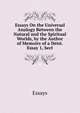 Essays On the Universal Analogy Between the Natural and the Spiritual Worlds, by the Author of Memoirs of a Deist. Essay 1, Sect, Essays 
