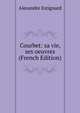 Courbet: sa vie, ses oeuvres (French Edition), Alexandre Estignard 