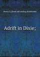 Adrift in Dixie;, Henry L.] [from old catalog [Estabrooks 
