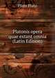 Platonis opera quae extant omnia (Latin Edition), Plato Plato 