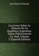 Lecciones Sobre La Historia De La Republica Argentina: Dadas Publicamente En 1868, Volume 3 (Spanish Edition), Jose Manuel Estrada 