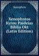 Xenophntos Kyrou Paideias Biblia Okt (Latin Edition), Xenophon 