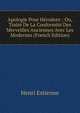 Apologie Pour Herodote ; Ou, Traite De La Conformite Des Merveilles Anciennes Avec Les Modernes (French Edition), Henri Estienne 