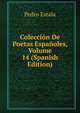 Coleccion De Poetas Espanoles, Volume 14 (Spanish Edition), Pedro Estala 