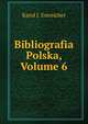 Bibliografia Polska, Volume 6, Karol J. Estreicher 
