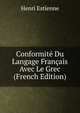 Conformite Du Langage Francais Avec Le Grec (French Edition), Henri Estienne 