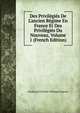 Des Privil?gi?s De L'ancien R?gime En France Et Des Privil?gi?s Du Nouveau, Volume 1 (French Edition), Ferdinand-Charles-Philippe Esterno 