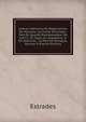 Lettres, M?moires Et N?gociations De Monsieur Le Comte D'estrades: Tant En Qualit? D'ambassadeur De S.M.T.C. En Italie, En Angleterre, & En Hollande, . La Paix De Nimegue, Volume 9 (French Edition), Estrades 
