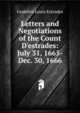 Letters and Negotiations of the Count D'estrades: July 31, 1665-Dec. 30, 1666, Godefroi Louis Estrades 
