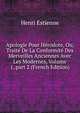 Apologie Pour H?rodote, Ou, Trait? De La Conformit? Des Merveilles Anciennes Avec Les Modernes, Volume 1, part 2 (French Edition), Henri Estienne 