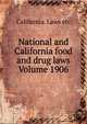 National and California food and drug laws Volume 1906, California. Laws etc 