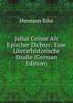 Julius Grosse Als Epischer Dichter: Eine Literarhistorische Studie (German Edition), Hermann Ethe 