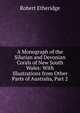 A Monograph of the Silurian and Devonian Corals of New South Wales: With Illustrations from Other Parts of Australia, Part 2, Robert Etheridge 