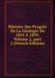 Histoire Des Progr?s De La G?ologie De 1834 ? 1859, Volume 2, part 2 (French Edition), 