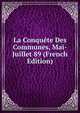 La Conquete Des Communes, Mai-Juillet 89 (French Edition), 