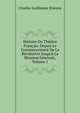 Histoire Du Th??tre Fran?ais, Depuis Le Commencement De La R?volution Jusqu'? La R?union G?n?rale, Volume 1, Charles Guillaume Etienne 
