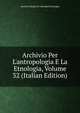 Archivio Per L'antropologia E La Etnologia, Volume 32 (Italian Edition), Societa Italiana Di Antropol Etnologia 