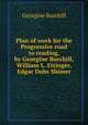 Plan of work for the Progressive road to reading, by Georgine Burchill, William L. Ettinger, Edgar Dubs Shimer, Georgine Burchill 