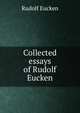 Collected essays of Rudolf Eucken, Rudolf Eucken 