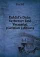 Euklid's Data: Verbesset Und Vermehrt (German Edition), Euclid 