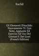 Gli Elementi D'euclide: Nuovamente Tr. Con Note, Aggiunte Ed Esercizi Ad Uso Dei Ginnasi E Dei Licei (French Edition), Euclid 