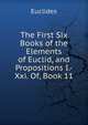 The First Six Books of the Elements of Euclid, and Propositions I.-Xxi. Of, Book 11, Euclides 