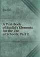 A Text-Book of Euclid's Elements for the Use of Schools, Part 2, Euclid 