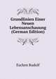 Grundlinien Einer Neuen Lebensanschauung (German Edition), Rudolf Eucken 