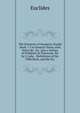 The Elements of Geometry Euclid Book 1-3 in General Terms, with Notes &c. &c. Also a Variety of Problems & Theorems. Ed. by J. Luby. . Definitions of the Fifth Book, and the Six, Euclides 