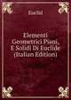 Elementi Geometrici Piani, E Solidi Di Euclide (Italian Edition), Euclid 