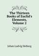The Thirteen Books of Euclid's Elements, Volume 2, Johan Ludvig Heiberg 