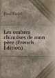 Les ombres chinoises de mon pere (French Edition), Paul Eudel 