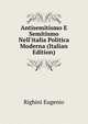 Antisemitismo E Semitismo Nell'italia Politica Moderna (Italian Edition), Righini Eugenio 