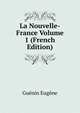 La Nouvelle-France Volume 1 (French Edition), Guenin Eugene 