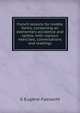 French lessons for middle forms; containing an elementary accidence and syntax, with copious exercises, conversations and readings, G Eugene-Fasnacht 