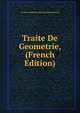 Traite De Geometrie, (French Edition), CH DE COMBEROUSSE EUGENE ROUCHE 