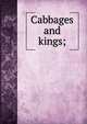 Cabbages and kings;, 