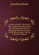 Leonhard Euler's Mechanik Oder Analytische Darstellung Der Wissenschaft Von Der Bewegung Mit Anmerkungen Und Erl?uterungen, Volume 3 (German Edition), Leonhard Euler 