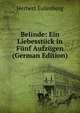 Belinde: Ein Liebesst?ck in F?nf Aufz?gen (German Edition), Herbert Eulenberg 