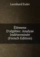 ?l?mens D'alg?bre: Analyse Ind?termin?e (French Edition), Leonhard Euler 