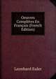 Oeuvres Completes En Francais (French Edition), Leonhard Euler 