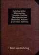 Lehrbuch Der Allgemeinen Therapie Und Der Therapeutischen Methodik, Volume 2 (German Edition), Emil von Behring 