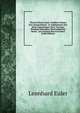 Theoria Motus Lunae: Exhibens Omnes Eius Inaequalitates : In Additamento Hoc Idem Argumentum Aliter Tractatur Simulque Ostenditur Quemadmodum Motus . Ad Calculum Reuocari Possit (Latin Edition), Leonhard Euler 