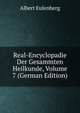 Real-Encyclopadie Der Gesammten Heilkunde, Volume 7 (German Edition), Albert Eulenberg 