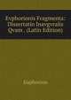 Evphorionis Fragmenta: Dissertatio Inavgvralis Qvam . (Latin Edition), Euphorion 